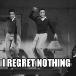i regret nothing