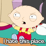 stewie i hate this place