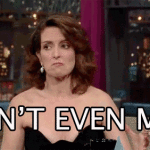 tina fey i aint even mad