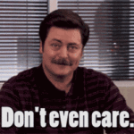 Ron Swanson Says Dont Even Care
