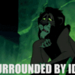 Scar Lion King Im Surrounded by Idiots