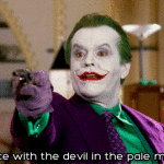 Ever dance with the devil in the pale moolight joker batman