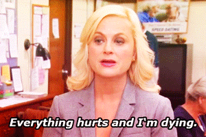 Everything Hurts and Im Dying Parks and Recreation Leslie Knope Saying Everything Hurts...