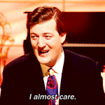 Stephen Fry Saying I Almost Care