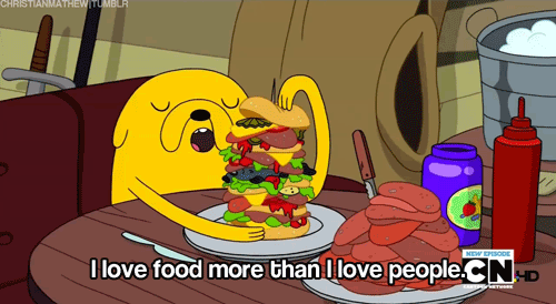 http://gifrific.com/wp-content/uploads/2013/05/Adventure-Time-I-Love-Food-More-Than-I-Love-People.gif